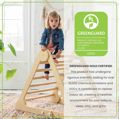 The Learn N Climb Triangle is Greenguard Gold Certified to emit less harmful chemicals, making the air safer for you and your family.