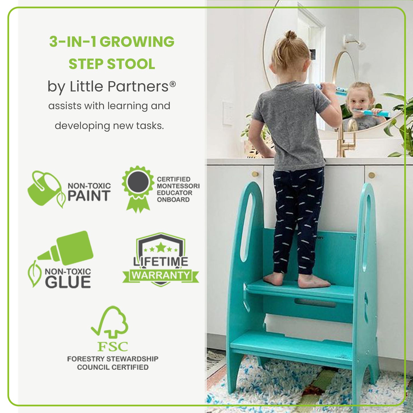 The 3-in-1 Growing Step Stool is built using non toxic materials.